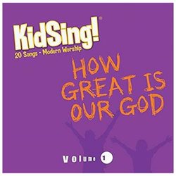 KIDSING HOW GREAT IS OUR GOD CD KIDSING HOW GREAT IS OUR GOD CD