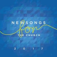NEW SONGS FOR THE CHURCH 2017 CD NEW SONGS FOR THE CHURCH 2017 CD