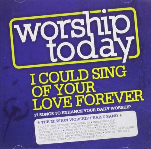 I COULD SING OF YOUR LOVE WORSHIP TODAY CD
