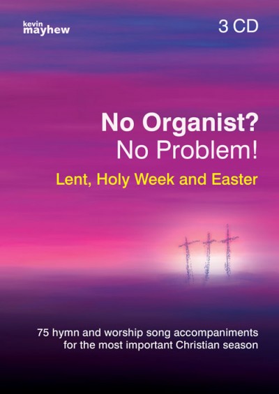 NO ORGANIST? NO PROBLEM! LENT, HOLY WEEK AND EASTER CD