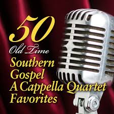 50 OLD TIME SOUTHERN GOSPEL A CAPPELLA QUARTET FAVOURITES