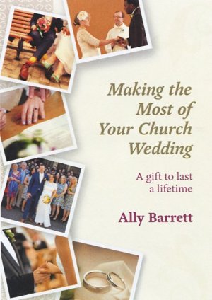 MAKING THE MOST OF YOUR CHURCH WEDDING MAKING THE MOST OF YOUR CHURCH WEDDING