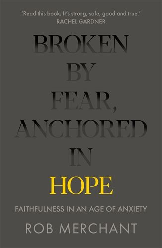 BROKEN BY FEAR ANCHORED IN HOPE