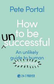 HOW TO BE UNSUCCESSFUL HOW TO BE UNSUCCESSFUL