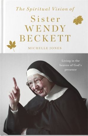 THE SPIRITUAL VISION OF SISTER WENDY BECKETT