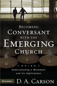 BECOMING CONVERSANT WITH THE EMERGING CHURCH