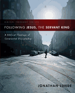 FOLLOWING JESUS THE SERVANT KING FOLLOWING JESUS THE SERVANT KING