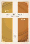 KJV AMPLIFIED PARALLEL BIBLE LARGE PRINT KJV AMPLIFIED PARALLEL BIBLE LARGE PRINT