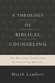 A THEOLOGY OF BIBLICAL COUNSELLING