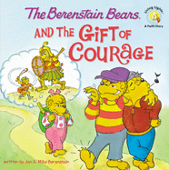 BERENSTAIN BEARS & THE GIFT OF COURAGE