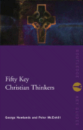 FIFTY KEY CHRISTIAN THINKERS FIFTY KEY CHRISTIAN THINKERS
