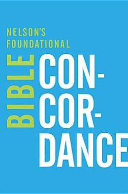 NELSON'S FOUNDATIONAL BIBLE CONCORDANCE