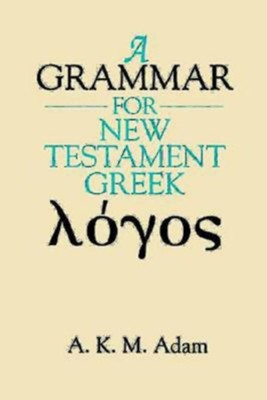 A GRAMMAR FOR NEW TESTAMENT GREEK