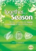 TOGETHER FOR A SEASON FEASTS & FESTIVALS TOGETHER FOR A SEASON FEASTS & FESTIVALS