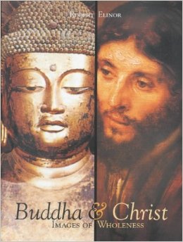 BUDDHA AND CHRIST IMAGES OF WHOLENESS BUDDHA AND CHRIST IMAGES OF WHOLENESS