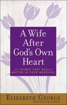 A WIFE AFTER GODS OWN HEART A WIFE AFTER GODS OWN HEART