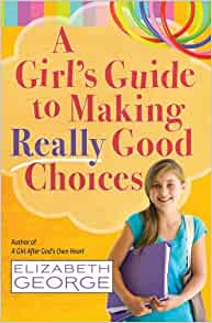 GIRLS GUIDE TO MAKING REALLY GOOD CHOICES