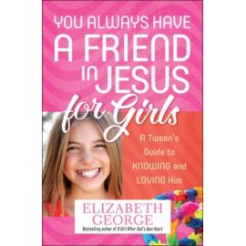 YOU ALWAYS HAVE A FRIEND IN JESUS FOR GIRLS