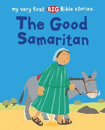 MY VERY FIRST BIG BIBLE STORIES THE GOOD SAMARITAN MY VERY FIRST BIG BIBLE STORIES THE GOOD SAMARITAN