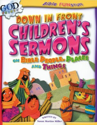 DOWN IN FRONT CHILDRENS SERMONS