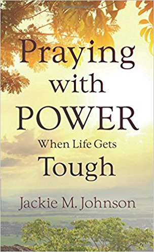 PRAYING WITH POWER WHEN LIFE GETS TOUGH