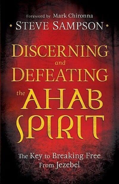 DISCERNING & DEFEATING THE AHAB SPIRIT