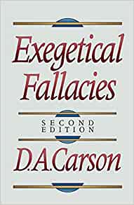EXEGETICAL FALLACIES EXEGETICAL FALLACIES