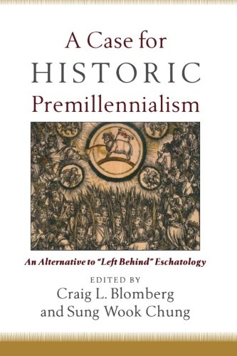 A CASE FOR HISTORIC PREMILLENIALISM