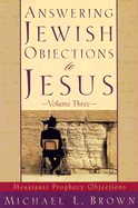 ANSWERING JEWISH OBJECTIONS TO JESUS VOLUME 3