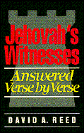 JEHOVAH'S WITNESSES ANSWERED VERSE BY VERSE JEHOVAH'S WITNESSES ANSWERED VERSE BY VERSE