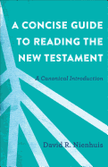 A CONCISE GUIDE TO READING THE NEW TESTAMENT A CONCISE GUIDE TO READING THE NEW TESTAMENT