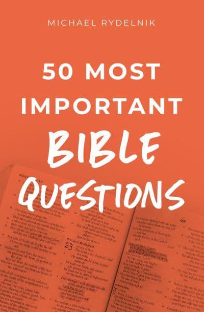 50 MOST IMPORTANT BIBLE QUESTIONS 50 MOST IMPORTANT BIBLE QUESTIONS