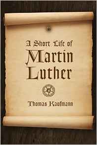A SHORT LIFE OF MARTIN LUTHER