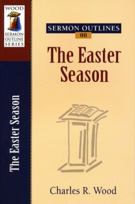 SERMON OUTLINES ON THE EASTER SEASON SERMON OUTLINES ON THE EASTER SEASON