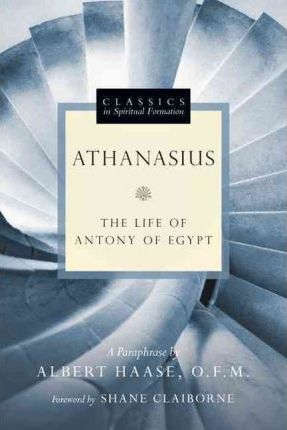 ATHANASIUS THE LIFE  OF ANTONY OF EGYPT