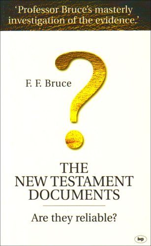 NEW TESTAMENT DOCUMENTS ARE THEY RELIABLE