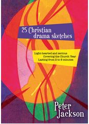 25 CHRISTIAN DRAMA SKETCHES