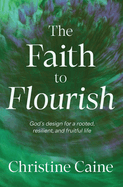 THE FAITH TO FLOURISH