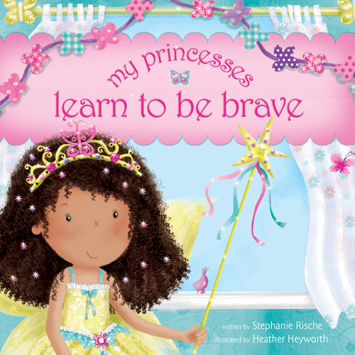 MY PRINCESSES LEARN TO BE BRAVE MY PRINCESSES LEARN TO BE BRAVE