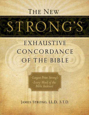 NEW STRONGS EXHAUSTIVE CONCORDANCE LARGE PRINT HB NEW STRONGS EXHAUSTIVE CONCORDANCE LARGE PRINT HB