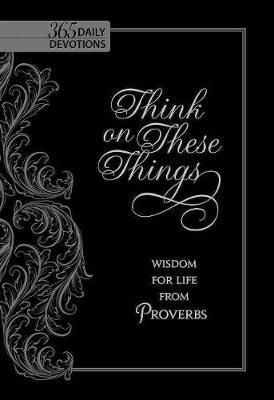 THINK ON THESE THINGS THINK ON THESE THINGS