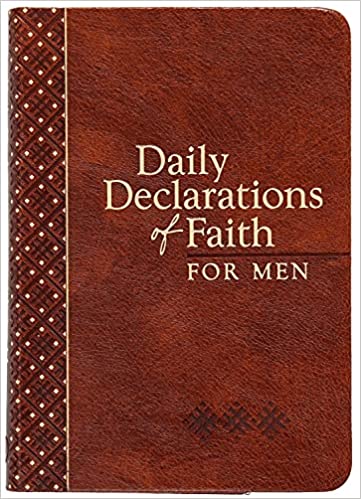 DAILY DECLARATIONS OF FAITH FOR MEN DAILY DECLARATIONS OF FAITH FOR MEN