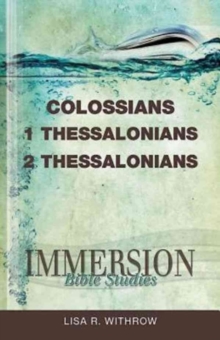 COLOSSIANS; 1,2 THESSALONIANS: IMMERSION BIBLE STUDIES
