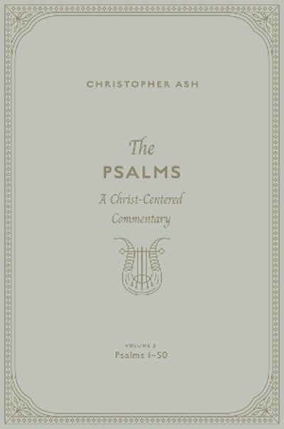 THE PSALMS A CHRIST CENTERED COMMENTARY VOL 2