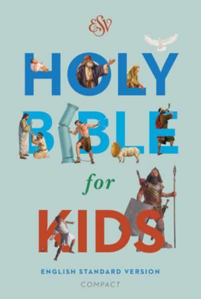 ESV BIBLE FOR KIDS COMPACT HB ESV BIBLE FOR KIDS COMPACT HB