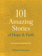 101 AMAZING STORIES OF HOPE AND FAITH