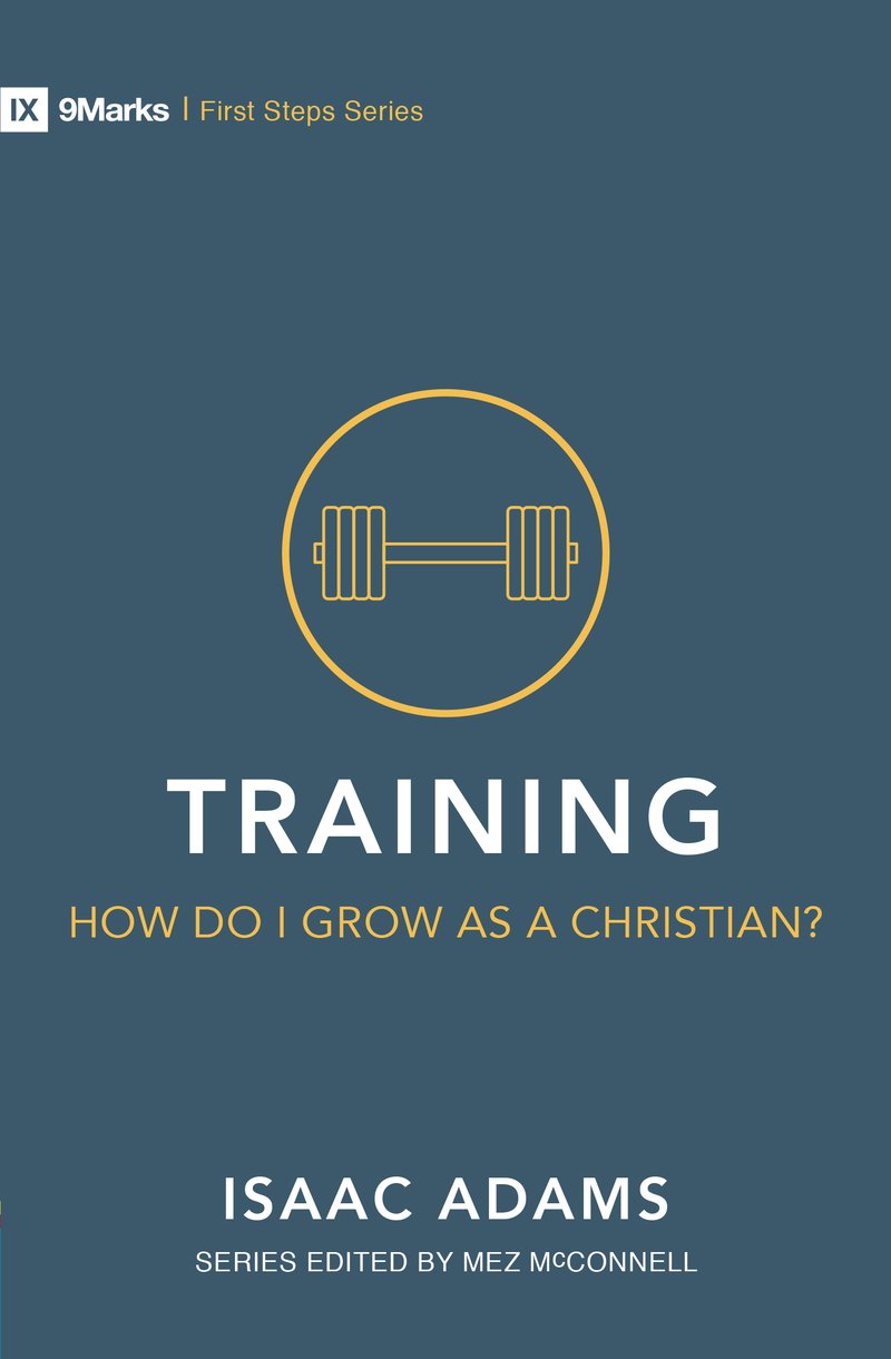 TRAINING HOW DO I GROW AS A CHRISTIAN