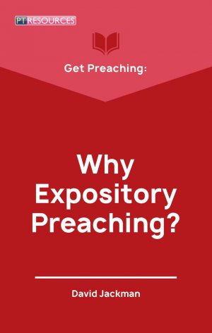 WHY EXPOSITORY PREACHING?