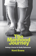 THE MANHOOD JOURNEY THE MANHOOD JOURNEY