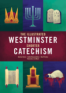 THE ILLUSTRATED WESTMINSTER SHORTER CATECHISM :: Children's Questions ...